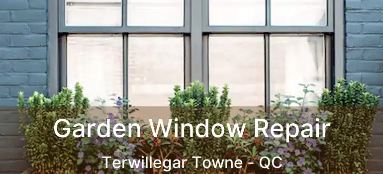  Garden Window Repair Terwillegar Towne - QC