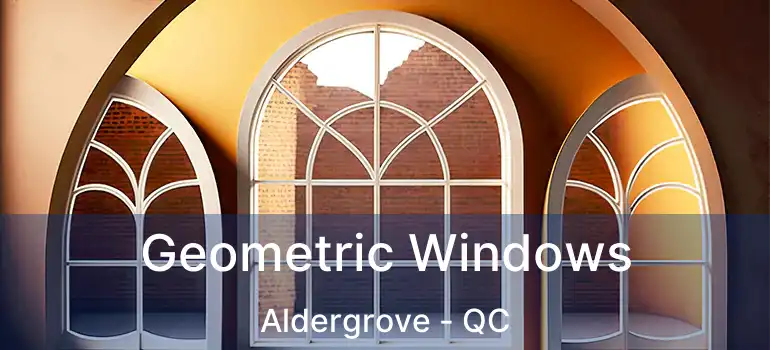  Geometric Windows Aldergrove - QC