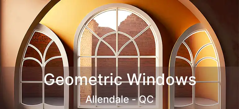  Geometric Windows Allendale - QC