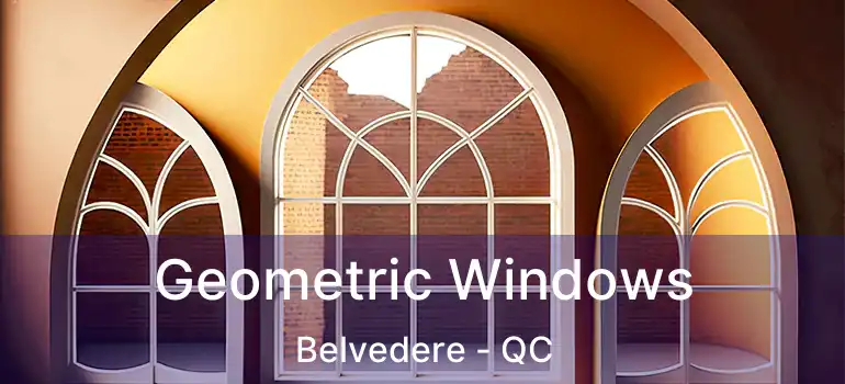  Geometric Windows Belvedere - QC