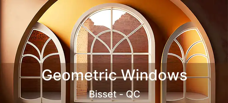  Geometric Windows Bisset - QC