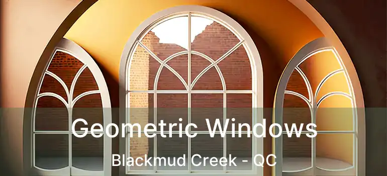  Geometric Windows Blackmud Creek - QC