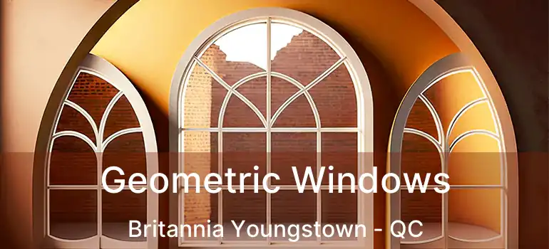  Geometric Windows Britannia Youngstown - QC