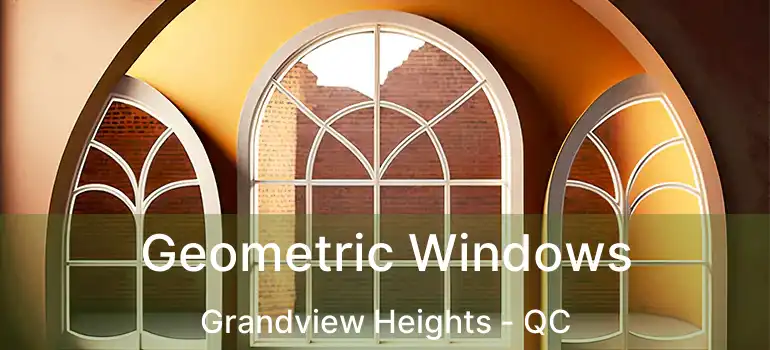  Geometric Windows Grandview Heights - QC