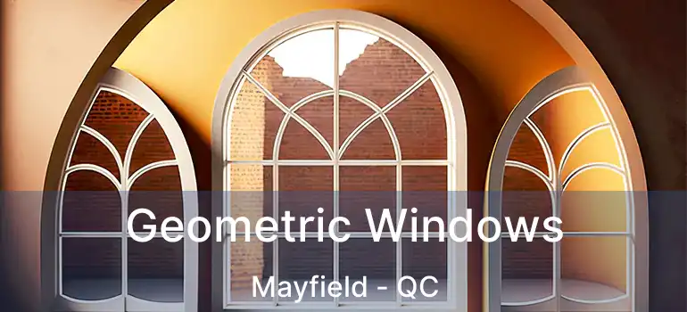  Geometric Windows Mayfield - QC