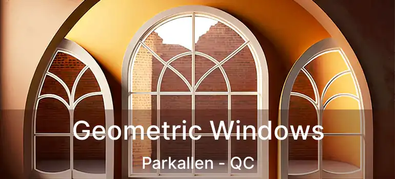  Geometric Windows Parkallen - QC