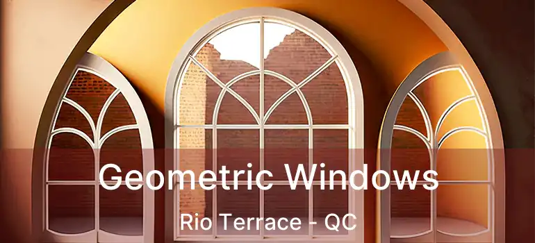  Geometric Windows Rio Terrace - QC