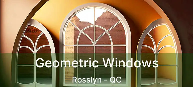  Geometric Windows Rosslyn - QC