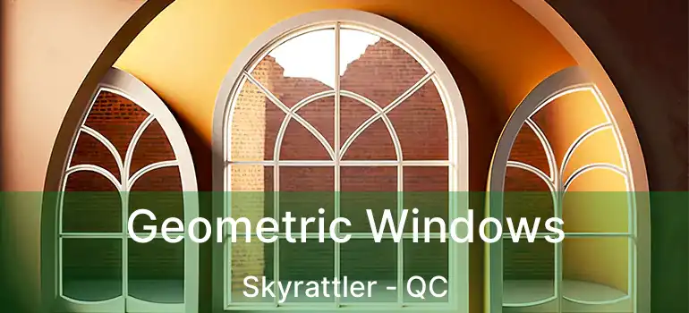 Geometric Windows Skyrattler - QC