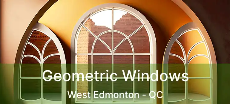  Geometric Windows West Edmonton - QC