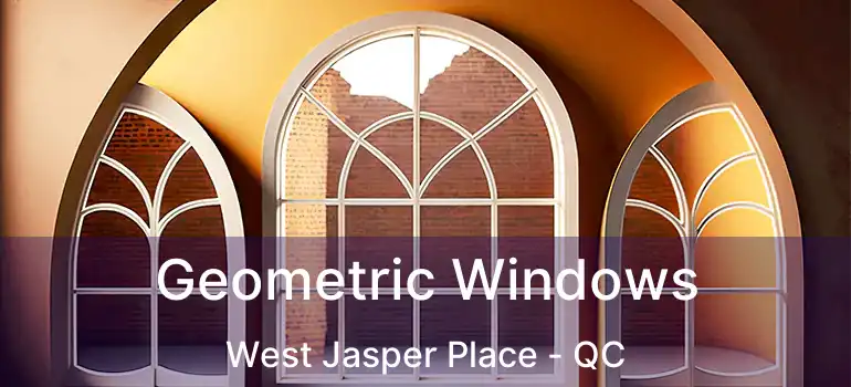  Geometric Windows West Jasper Place - QC