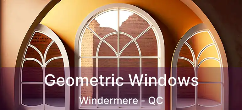  Geometric Windows Windermere - QC