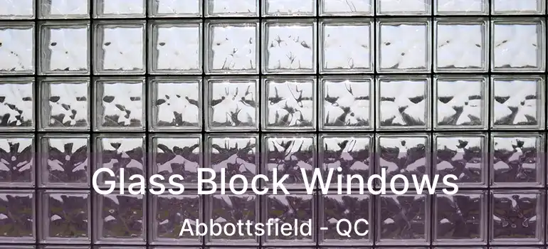  Glass Block Windows Abbottsfield - QC