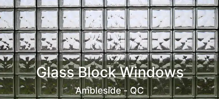  Glass Block Windows Ambleside - QC