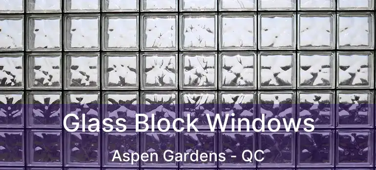  Glass Block Windows Aspen Gardens - QC