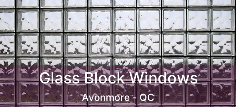  Glass Block Windows Avonmore - QC