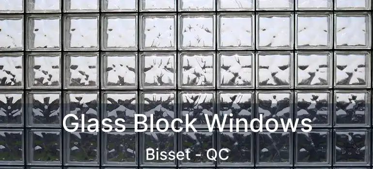  Glass Block Windows Bisset - QC