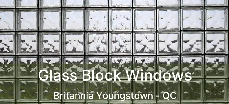  Glass Block Windows Britannia Youngstown - QC