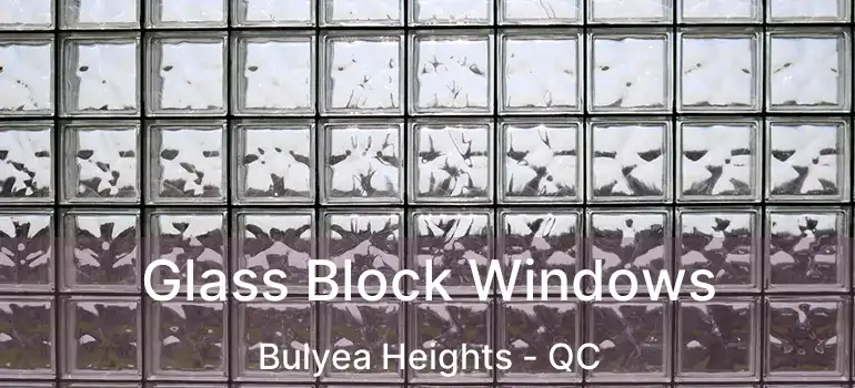  Glass Block Windows Bulyea Heights - QC
