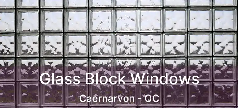  Glass Block Windows Caernarvon - QC