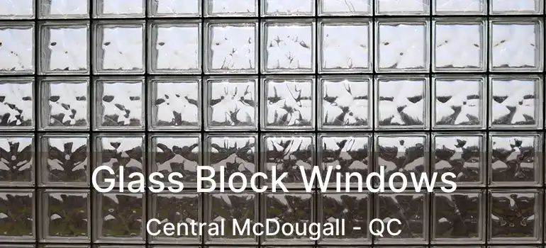  Glass Block Windows Central McDougall - QC