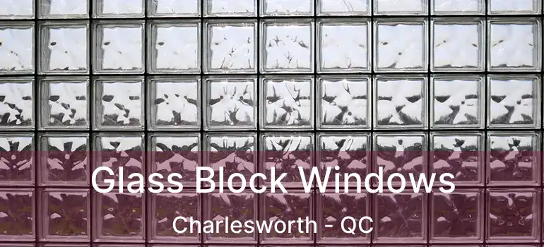  Glass Block Windows Charlesworth - QC