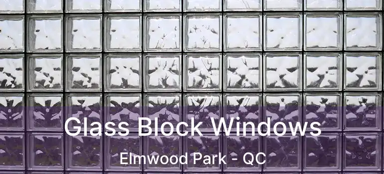  Glass Block Windows Elmwood Park - QC