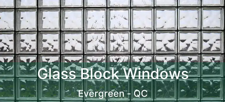  Glass Block Windows Evergreen - QC