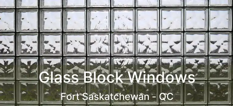  Glass Block Windows Fort Saskatchewan - QC