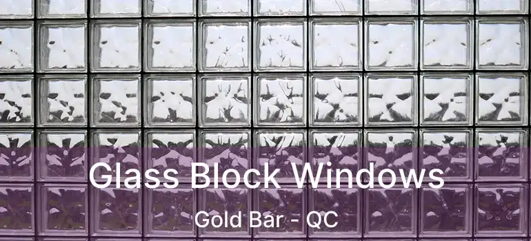  Glass Block Windows Gold Bar - QC