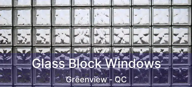  Glass Block Windows Greenview - QC