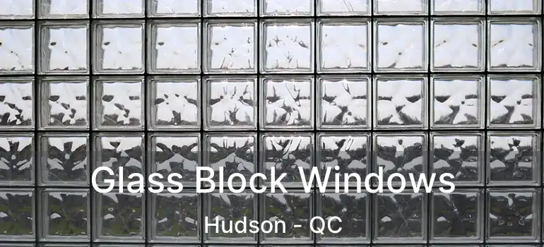  Glass Block Windows Hudson - QC