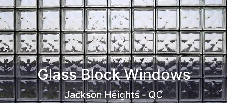  Glass Block Windows Jackson Heights - QC
