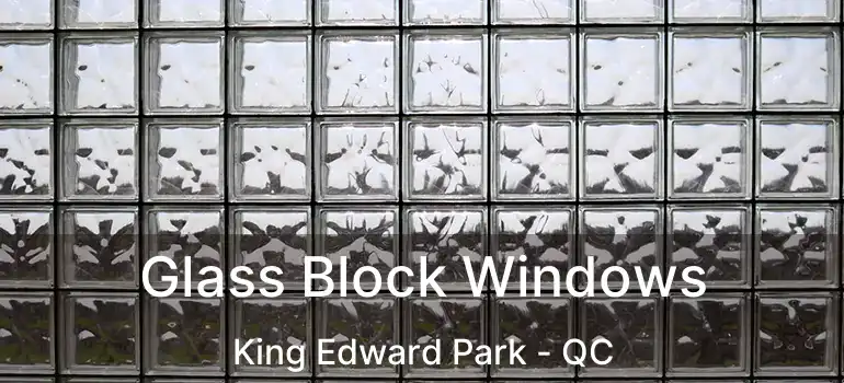  Glass Block Windows King Edward Park - QC