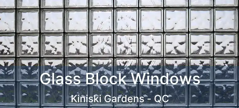  Glass Block Windows Kiniski Gardens - QC