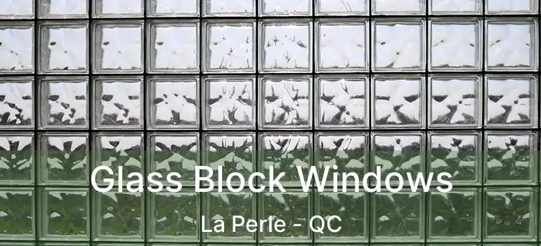  Glass Block Windows La Perle - QC