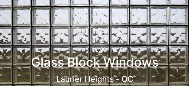  Glass Block Windows Laurier Heights - QC