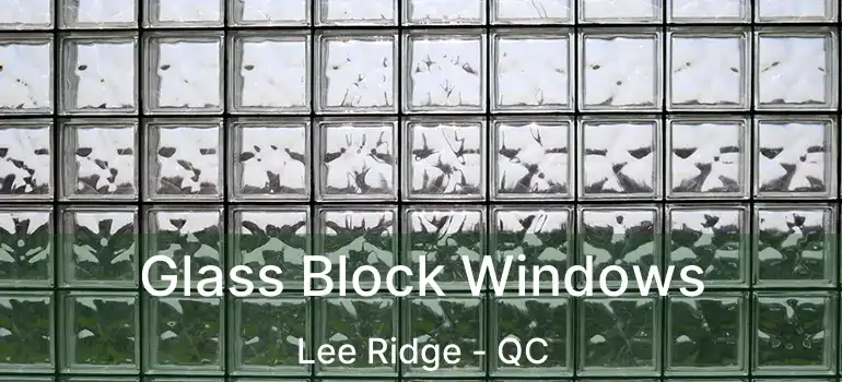  Glass Block Windows Lee Ridge - QC