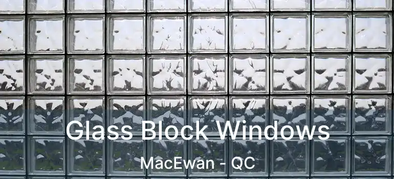  Glass Block Windows MacEwan - QC