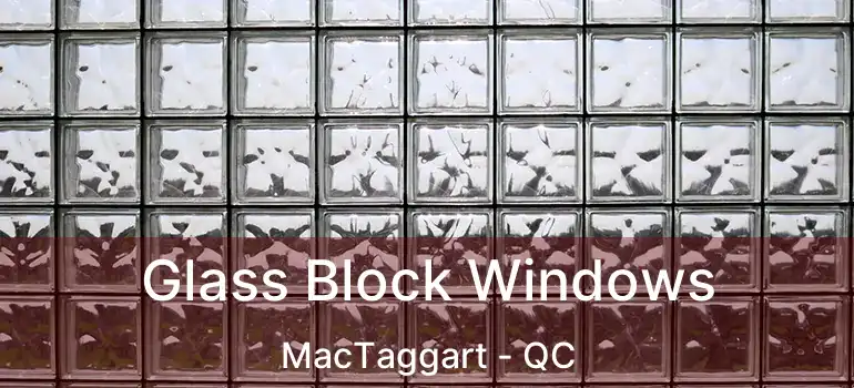  Glass Block Windows MacTaggart - QC