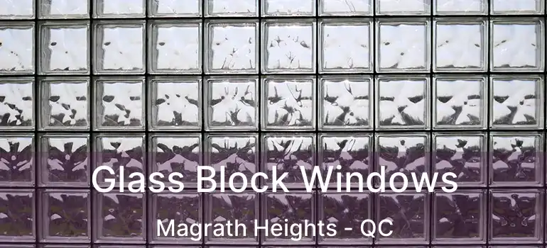  Glass Block Windows Magrath Heights - QC