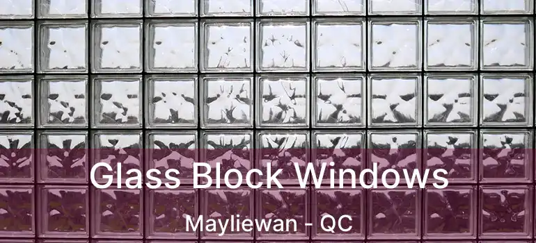  Glass Block Windows Mayliewan - QC