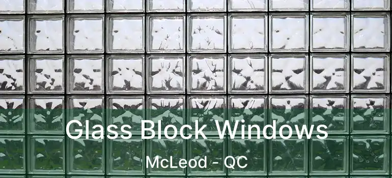  Glass Block Windows McLeod - QC