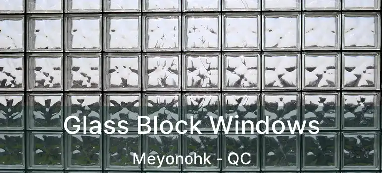  Glass Block Windows Meyonohk - QC