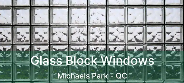  Glass Block Windows Michaels Park - QC