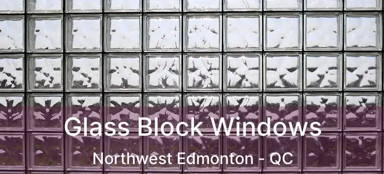  Glass Block Windows Northwest Edmonton - QC