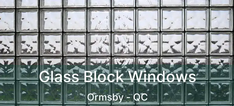  Glass Block Windows Ormsby - QC