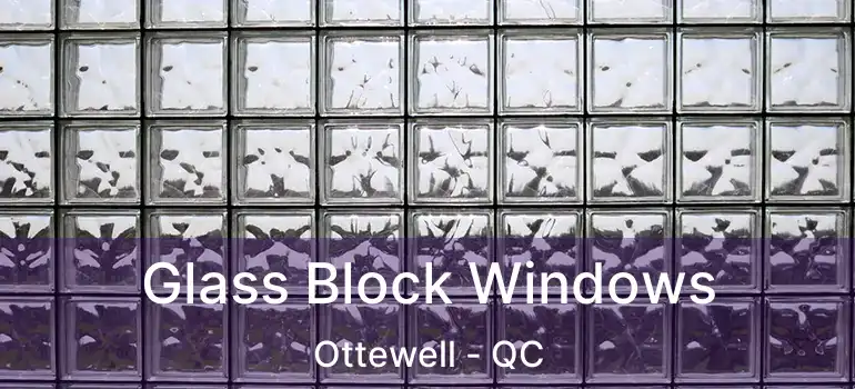  Glass Block Windows Ottewell - QC