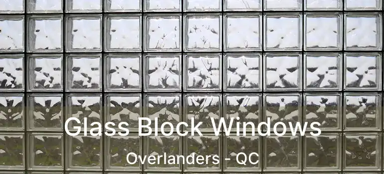  Glass Block Windows Overlanders - QC