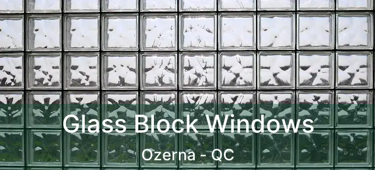  Glass Block Windows Ozerna - QC